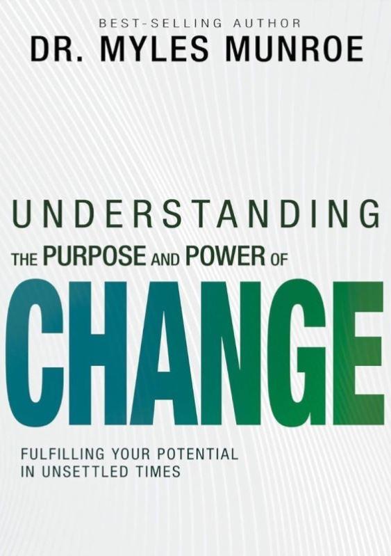 Comprendre le but et le pouvoir du Changement. Myles Munroe